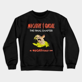 Macabre & Ghoul: The Final Chapter Crewneck Sweatshirt